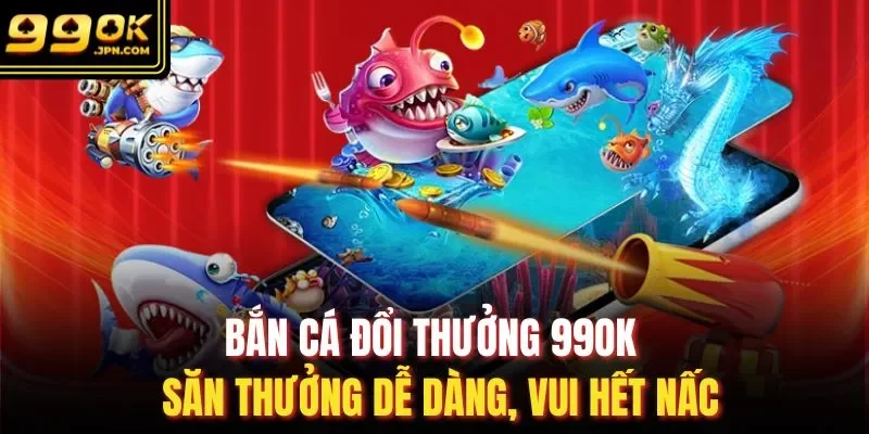 Bắn cá đổi thưởng