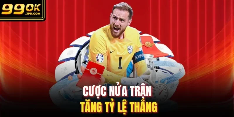 Cược nửa trận tăng tỷ lệ thắng