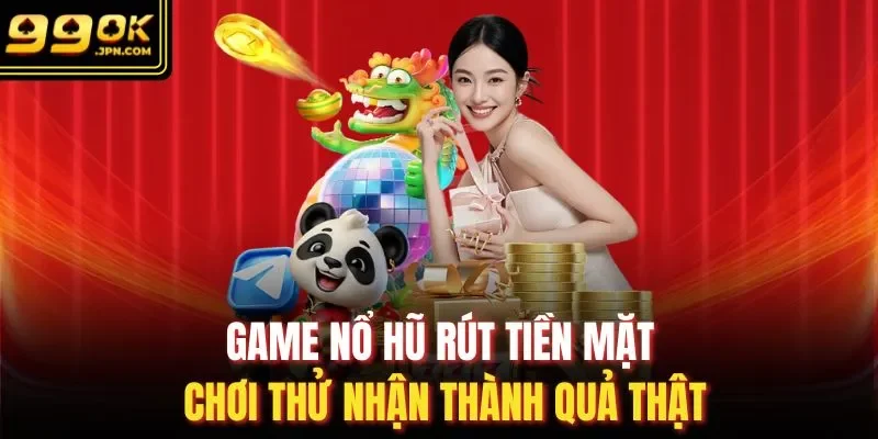 Game nổ hũ rút tiền mặt