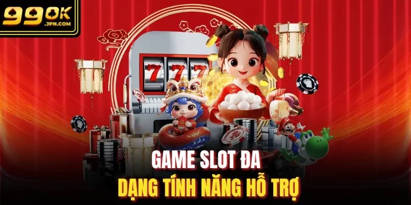 Game slot đa dạng tính năng hỗ trợ