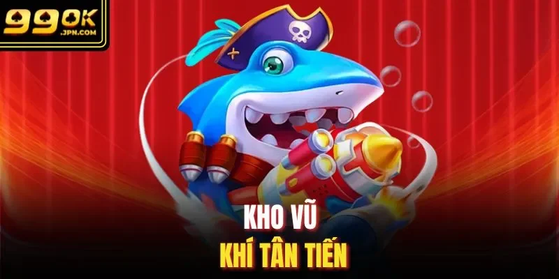 Kho vũ khí tân tiến