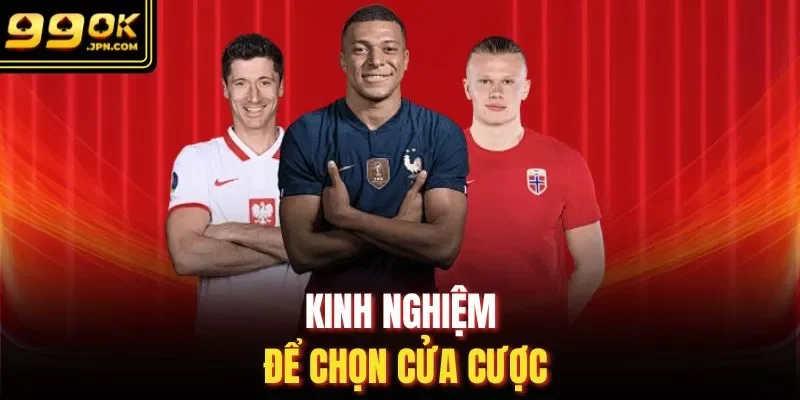 Kinh nghiệm để chọn cửa cược