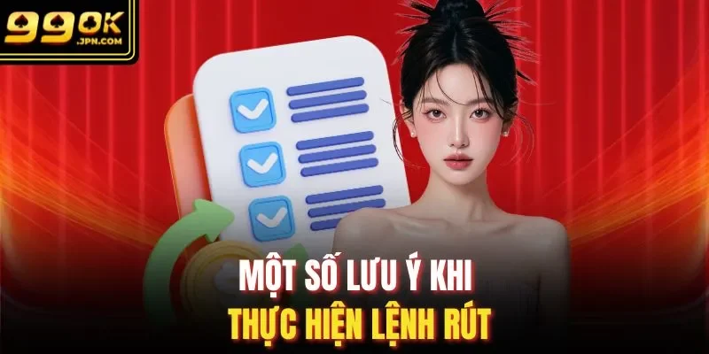 Một số lưu ý khi thực hiện lệnh rút 