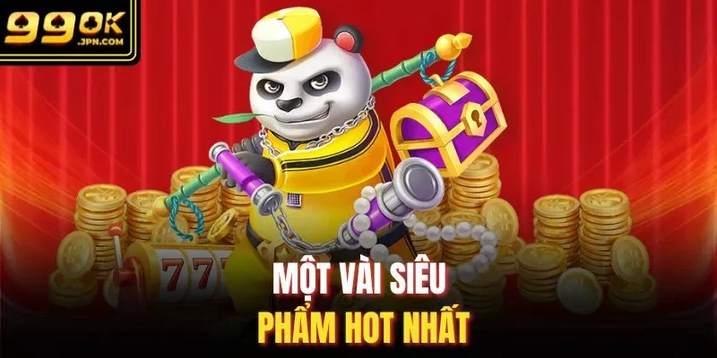 Một vài siêu phẩm hot nhất