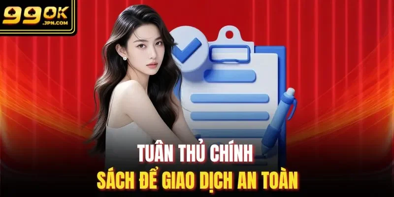 Tuân thủ chính sách để giao dịch an toàn