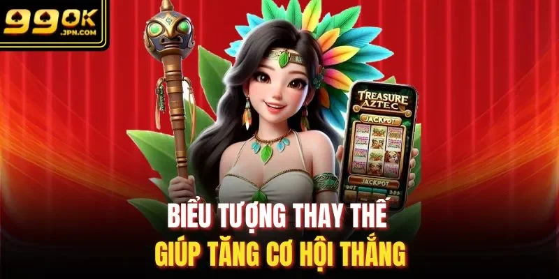 Biểu tượng thay thế giúp tăng cơ hội thắng