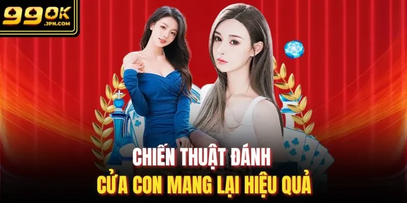 Chiến thuật đánh cửa con mang lại hiệu quả