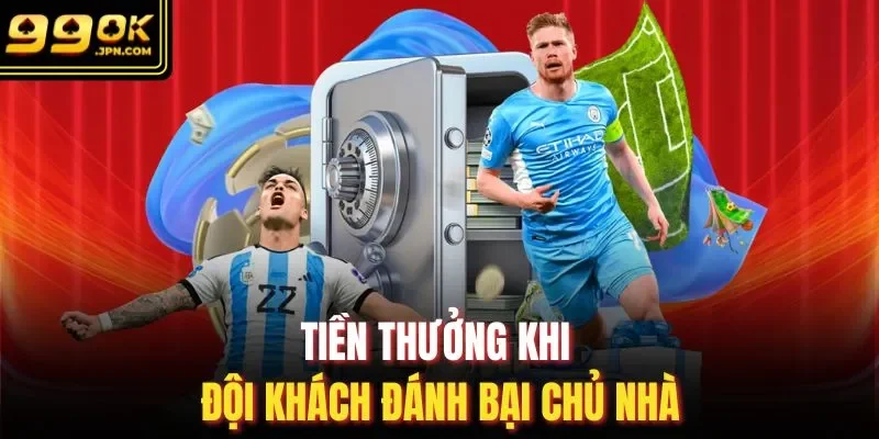 Tiền thưởng khi đội khách đánh bại chủ nhà