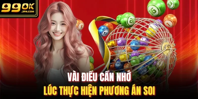 Vài điều cần nhớ lúc thực hiện phương án soi