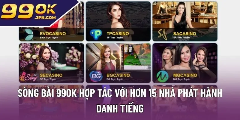 Sòng bài 99ok hợp tác với hơn 15 nhà phát hành danh tiếng